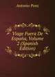 Viage Fuera De Espana, Volume 2 (Spanish Edition), Antonio Ponz 