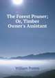 The Forest Pruner; Or, Timber Owner's Assistant, William Pontey 