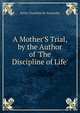 A Mother'S Trial, by the Author of 'The Discipline of Life'., Emily Charlotte M. Ponsonby 