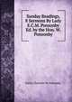 Sunday Readings, 8 Sermons By Lady E.C.M. Ponsonby Ed. by the Hon. W. Ponsonby, Emily Charlotte M. Ponsonby 