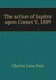 The action of Jupitor upon Comet V, 1889, Charles Lane Poor 