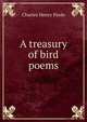 A treasury of bird poems, Charles Henry Poole 