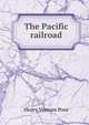 The Pacific railroad, Henry Varnum Poor 