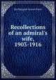 Recollections of an admiral's wife, 1903-1916, Ida Margaret Graves Poore 