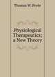 Physiological Therapeutics; a New Theory, Thomas W. Poole 