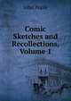 Comic Sketches and Recollections, Volume 1, John Poole 