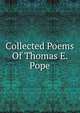 Collected Poems Of Thomas E. Pope, 