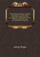 Modern fancies and follies: considered upon the basis of human nature, containing an exposition of the principal causes which produce human suffering . and prevent man from attaining true happiness, Leroy Pope 