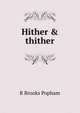 Hither & thither, R Brooks Popham 