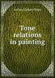 Tone relations in painting, Arthur Upham Pope 