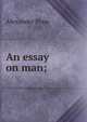 An essay on man;, Alexander Pope 