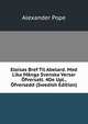 Eloisas Bref Til Abelard. Med Lika Manga Svenska Versar Ofversatt. 4De Upl., Ofversedd (Swedish Edition), Alexander Pope 