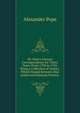 Mr. Pope's Literary Correspondence for Thirty Years: From 1704 to 1734. Being a Collection of Letters, Which Passed Between Him Andseveral Eminent Persons ., Pope Alexander 