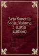 Acta Sanctae Sedis, Volume 1 (Latin Edition), 