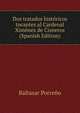 Dos tratados historicos tocantes al Cardenal Ximenez de Cisneros (Spanish Edition), Baltasar Porreno 