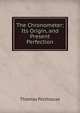 The Chronometer; Its Origin, and Present Perfection, Thomas Porthouse 