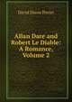Allan Dare and Robert Le Diable: A Romance, Volume 2, David Dixon Porter 