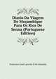 Diario Da Viagem De Mocambique Para Os Rios De Senna (Portuguese Edition), Francisco Jose Lacerda E De Almeida 