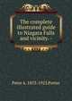 The complete illustrated guide to Niagara Falls and vicinity. -, Peter A. 1853-1925 Porter 