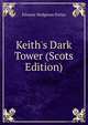Keith's Dark Tower (Scots Edition), Eleanor Hodgman Porter 