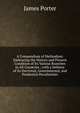 A Compendium of Methodism: Embracing the History and Present Condition of Its Various Branches in All Countries ; with a Defence of Its Doctrinal, Governmental, and Prudential Peculiarities, James Porter 