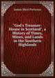 "God's Treasure-House in Scotland", a History of Times, Mines, and Lands in the Southern Highlands, James Moir Porteous 