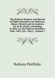 The Railway Register and Record of Public Enterprise for Railways, Mines, Patents and Inventions, Ed. by H. Clarke. (Including In Vols. 4,5 the Railway Portfolio. 1846; 1847, Jan.- Mar.)., Volume 1, Railway Portfolio 