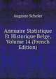 Annuaire Statistique Et Historique Belge, Volume 14 (French Edition), Auguste Scheler 