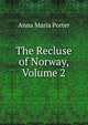 The Recluse of Norway, Volume 2, Anna Maria Porter 