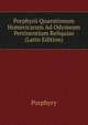 Porphyrii Quaestionum Homericarum Ad Odysseam Pertinentium Reliquias (Latin Edition), Porphyry 