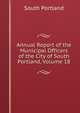 Annual Report of the Municipal Officers of the City of South Portland, Volume 18, South Portland 