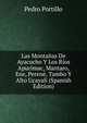 Las Montanas De Ayacucho Y Los Rios Apurimac, Mantaro, Ene, Perene, Tambo Y Alto Ucayali (Spanish Edition), Pedro Portillo 