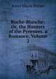 Roche-Blanche: Or, the Hunters of the Pyrenees. a Romance, Volume 2, Anna Maria Porter 