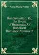 Don Sebastian, Or, the House of Braganza: An Historical Romance, Volume 2, Anna Maria Porter 