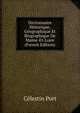 Dictionnaire Historique, Geographique Et Biographique De Maine-Et-Loire (French Edition), Celestin Port 