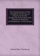 The Government of the Kingdom of Christ. an Inquiry As to the Scriptural, Invincible, and Historical Position of Presbytery. a Prize Essay, James Moir Porteous 