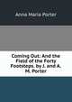Coming Out: And the Field of the Forty Footsteps. by J. and A.M. Porter, Anna Maria Porter 