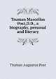 Truman Marcellus Post,D.D., a biography, personal and literary, Truman Augustus Post 