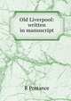 Old Liverpool: written in manuscript, R Postance 