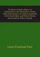 Taxation of land values; an explanation with illustrative charts, notes and answers to typical questions of the land-labor-and-fiscal reform advocated by Henry George, Louis Freeland Post 