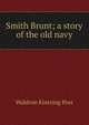 Smith Brunt; a story of the old navy, Waldron Kintzing Post 