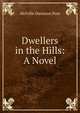 Dwellers in the Hills: A Novel, Melville Davisson Post 
