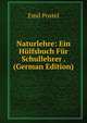 Naturlehre: Ein Hulfsbuch Fur Schullehrer . (German Edition), Emil Postel 