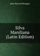 Silva Maniliana (Latin Edition), John Percival Postgate 