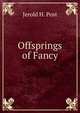 Offsprings of Fancy, Jerold H. Post 