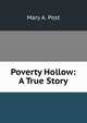 Poverty Hollow: A True Story, Mary A. Post 