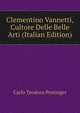 Clementino Vannetti, Cultore Delle Belle Arti (Italian Edition), Carlo Teodoro Postinger 