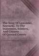 The Song Of Lancaster, Kentucky, To The Statesmen, Soldiers, And Citizens Of Garrard County, 