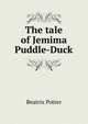 The tale of Jemima Puddle-Duck, Beatrix Potter 
