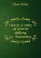 Weeds: a story of women shifting for themselves, Olave Potter 